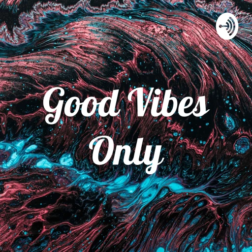 Good Vibes Only