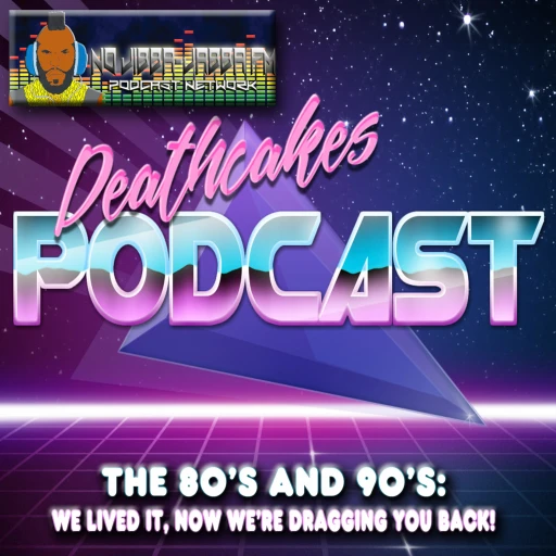 Deathcakes Podcast – NoJibbaJabbaFM.com