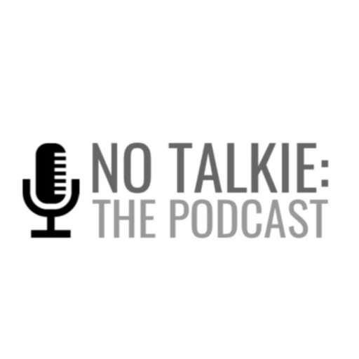 No Talkie: The Podcast