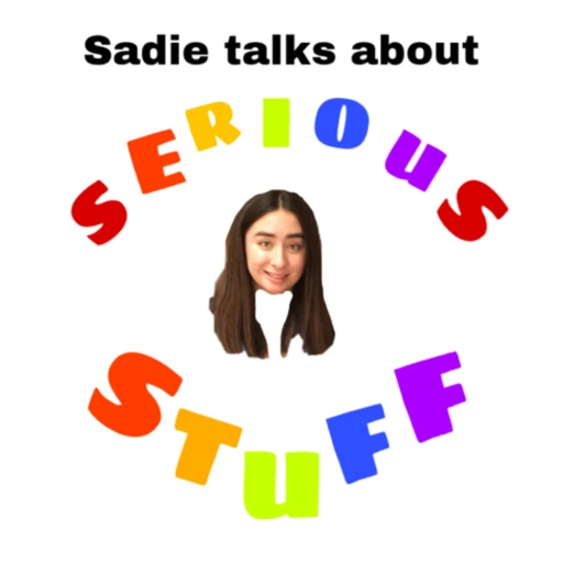 Sadie talks about serious stuff