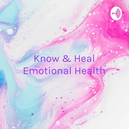 Know & Heal Emotional Health – Happiness Is A Choice, Make It Every Moment