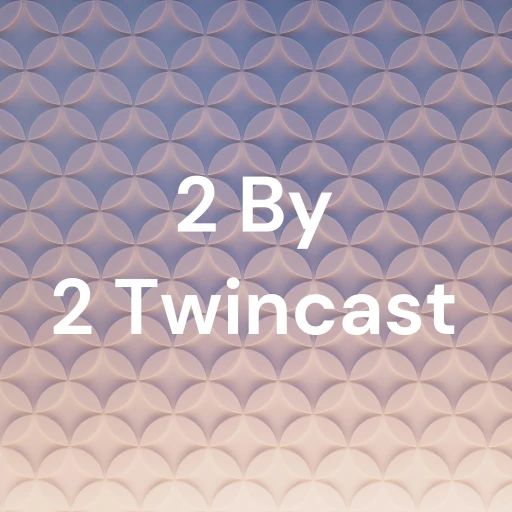 2 By 2 Twincast