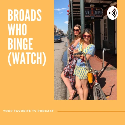 Broads Who Binge (Watch)