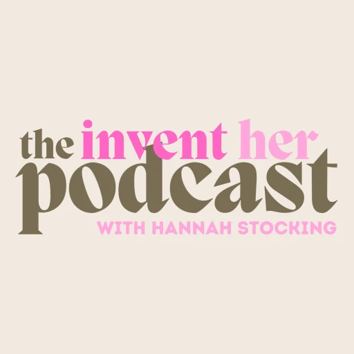 The Invent Her Podcast