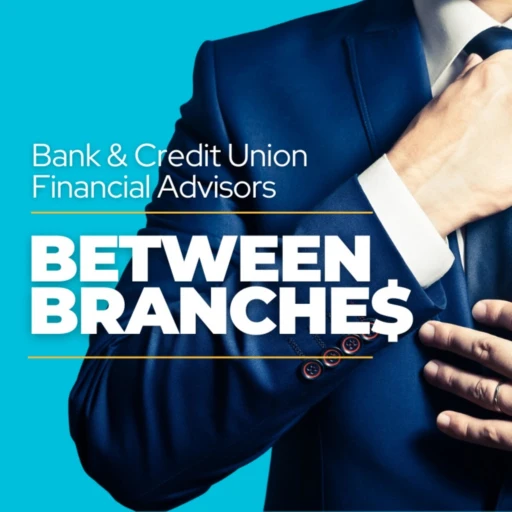 Between Branches – Insights for Financial Professionals Who Want to Stay Relevant