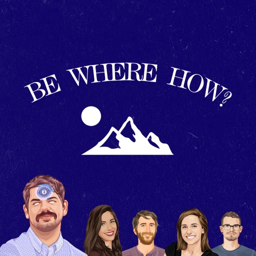 The Be Where How? Program