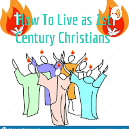 How To Live as 1st Century Christians