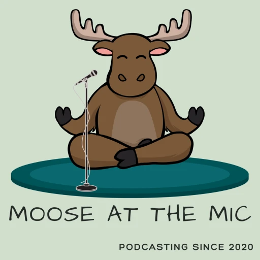 Moose at the Mic