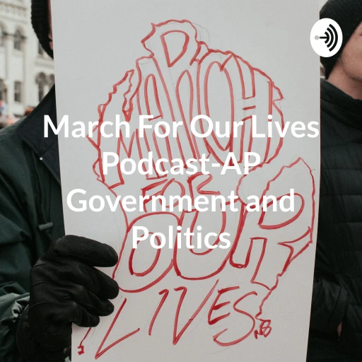 March For Our Lives Podcast-AP Government and Politics