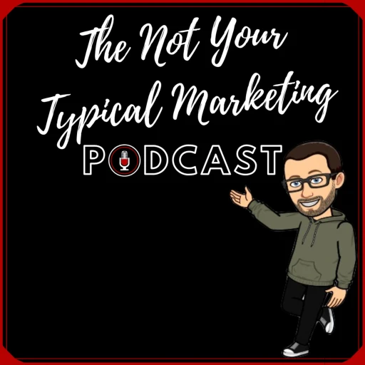 The Not Your Typical Marketing Podcast