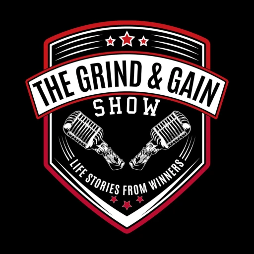 The Grind and Gain Show: Life Stories from Winners