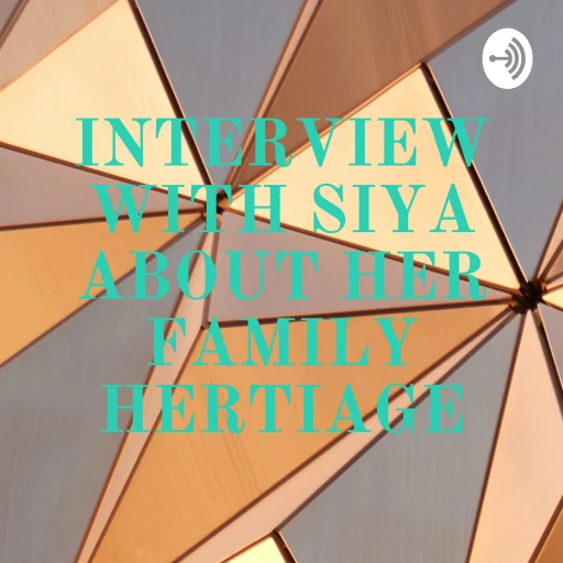 INTERVIEW WITH SIYA ABOUT HER FAMILY HERTIAGE