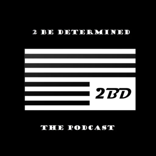 2BD – 2 Be Determined