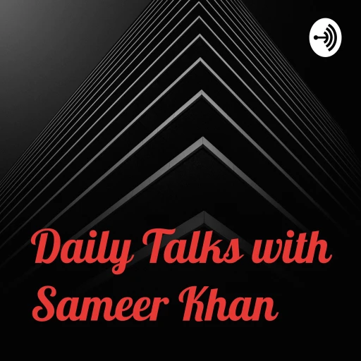 Daily Talks with Sameer Khan