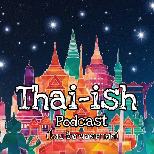 Thai-ish Podcast