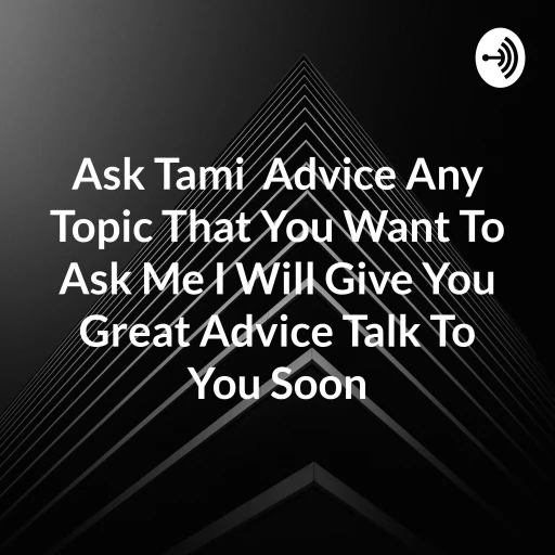 Ask Tami Advice Any Topic That You Want To Ask Me I Will Give You Great Advice Talk To You Soon