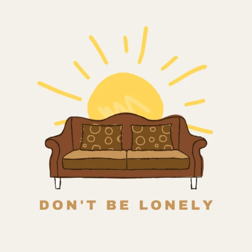 Don’t Be Lonely