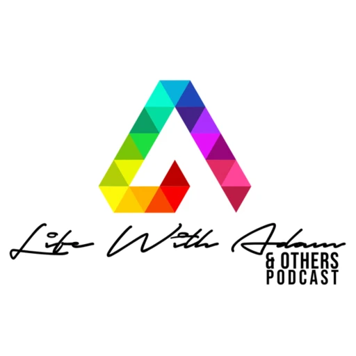 Life with Adam & Others Podcast