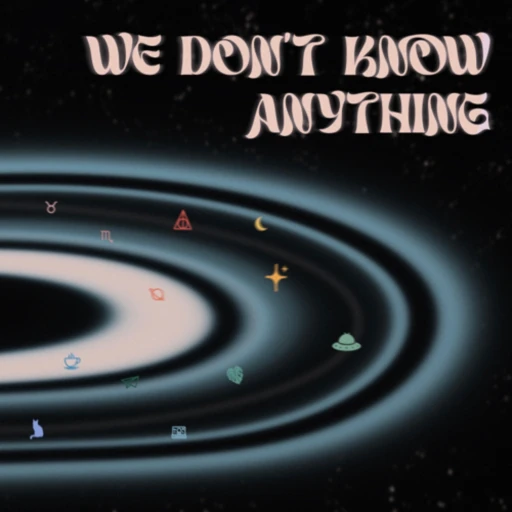 We Don’t Know Anything