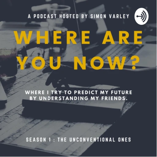 The ‘Where are you now?’ Podcast