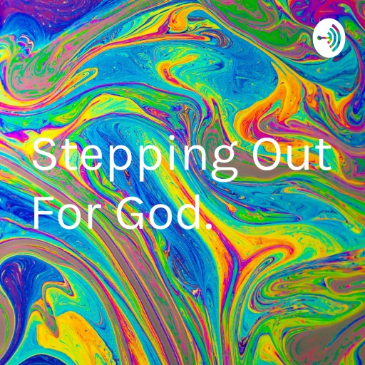 Stepping Out For God.