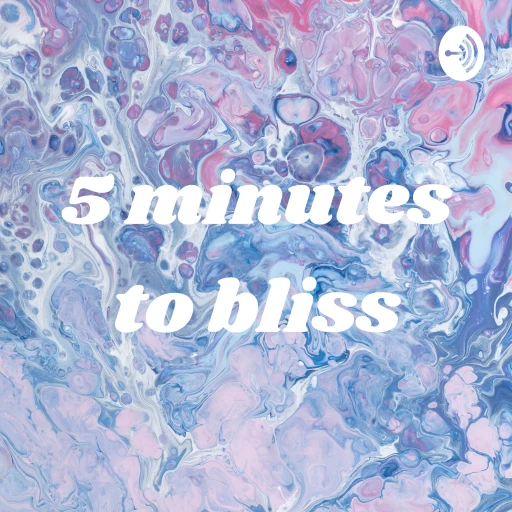 5 minutes to bliss