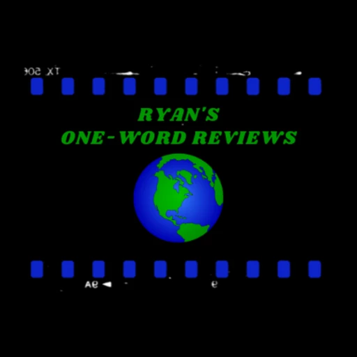 Ryan’s One-Word Reviews