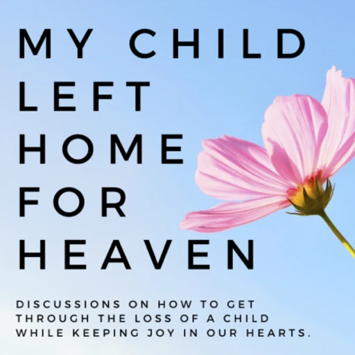 My Child Left Home For Heaven