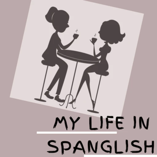 My life in Spanglish