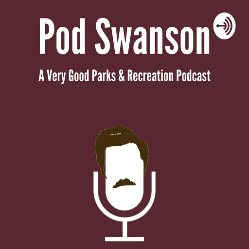 Pod Swanson – A Very Good Parks and Rec Podcast