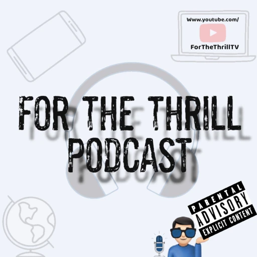 For The Thrill Podcast