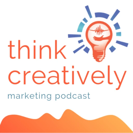 Think Creatively Marketing Podcast