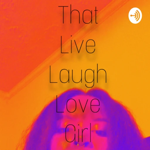 That Live Laugh Love Girl