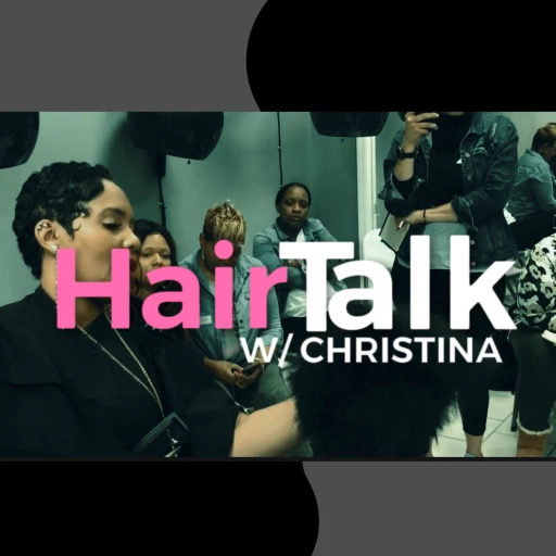 HairTalk With Christina