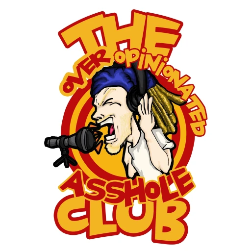 The Over Opinionated Asshole Club Podcast