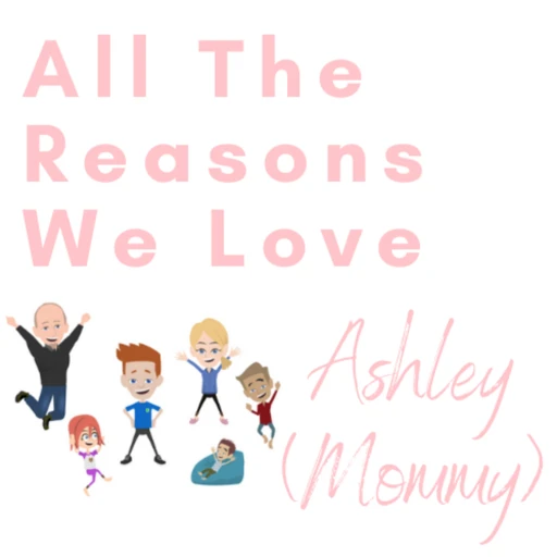 All The Reasons We Love Ashley (Mommy)!