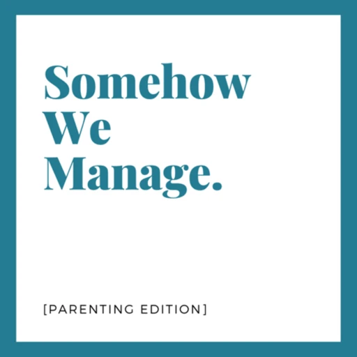 Somehow We manage [Parenting Edition]