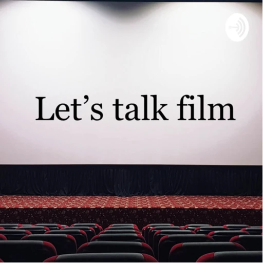 Let’s talk films