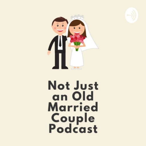 Not Just an Old Married Couple Podcast