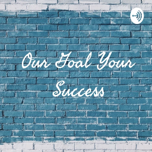 Our Goal Your Success