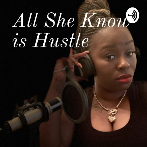 All She Know is Hustle