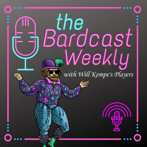 The Bardcast Weekly with Will Kempe’s Players