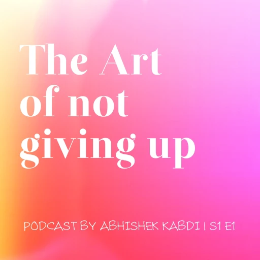 The Art Of Not Giving Up