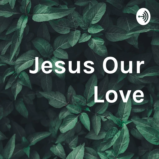 Jesus Our Love