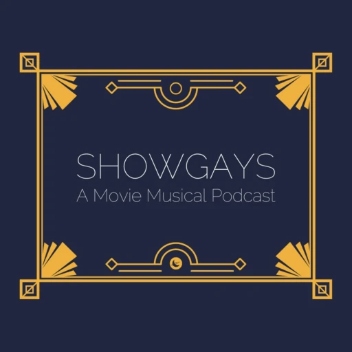 SHOWGAYS: A Movie Musical Podcast