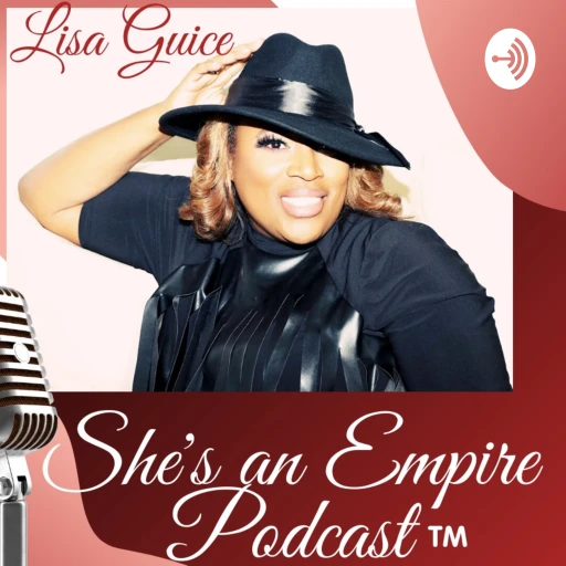 She’s an EMPIRE with Lisa Guice™