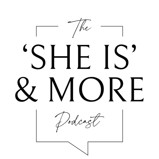 ‘She is’ & MORE Podcast