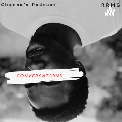 chansa’s podcast…on being the change we want to see