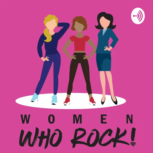 Women Who Rock! Podcast