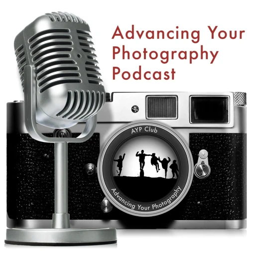 Advancing Your Photography Podcast